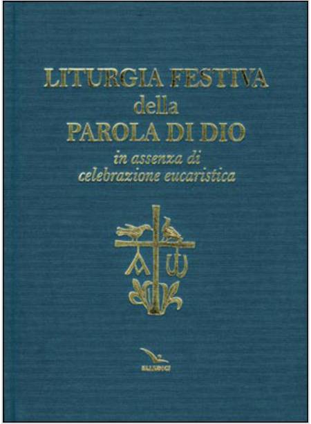 LITURGIA FESTIVA DELLA PAROLA DI DIO IN ASSENZA DI CELEBRAZIONE EUCARISTICA