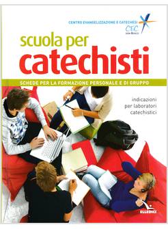 SCUOLA PER CATECHISTI SCHEDE PER LA FORMAZIONE PERSONALE E DI GRUPPO