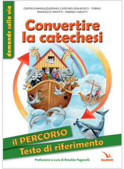 CONVERTIRE LA CATECHESI IL PERCORSO TESTO DI RIFERIMENTO