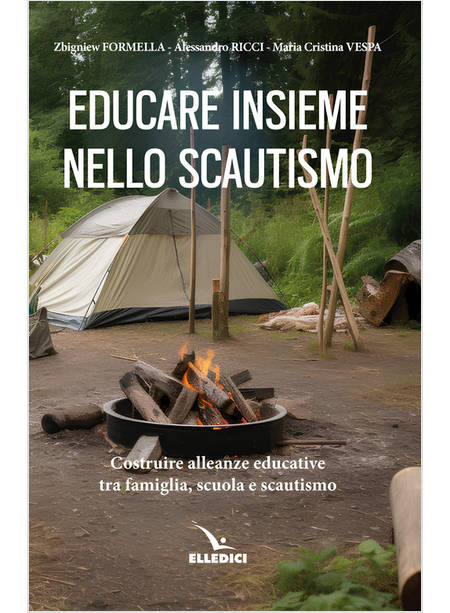 EDUCARE INSIEME NELLO SCOUTISMO COSTRUIRE ALLEANZE EDUCATIVE