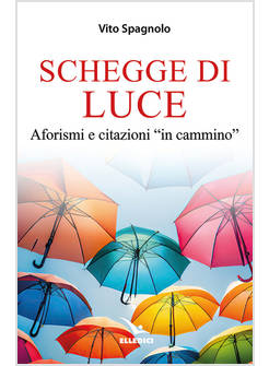 SCHEGGE DI LUCE AFORISMI E CITAZIONI IN CAMMINO