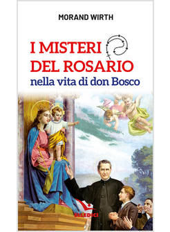 I MISTERI DEL ROSARIO NELLA VITA DI DON BOSCO