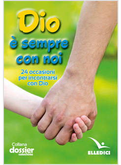 DIO E' SEMPRE CON NOI. 24 OCCASIONI PER INCONTRARSI CON DIO