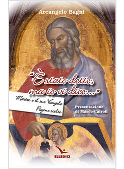 E' STATO DETTO, MA IO VI DICO MATTEO E IL SUO VANGELO PAGINE SCELTE