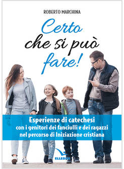 CERTO CHE SI PUO' FARE! CATECHESI PER I GENITORI