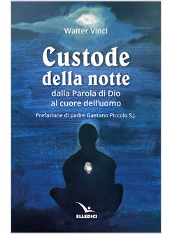 CUSTODE DELLA NOTTE DALLA PAROLA DI DIO AL CUORE DELL'UOMO