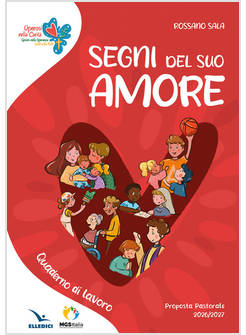 SEGNI DEL SUO AMORE QUADERNO DI LAVORO PROPOSTA PASTORALE 2026/2027