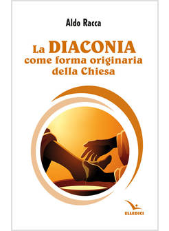 LA DIACONIA COME FORMA ORIGINARIA DELLA CHIESA
