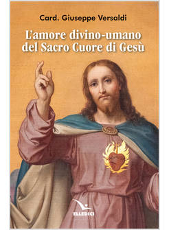 L'AMORE DIVINO - UMANO DEL SACRO CUORE DI GESU'