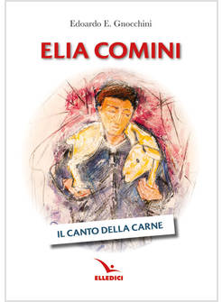 ELIA COMINI. IL CANTO DELLA CARNE