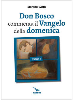 DON BOSCO COMMENTA IL VANGELO DELLA DOMENICA