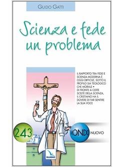 SCIENZA E FEDE UN PROBLEMA