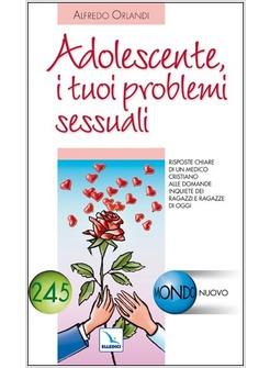 ADOLESCENTE I TUOI PROBLEMI SESSUALI