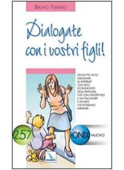 DIALOGATE CON I VOSTRI FIGLI!
