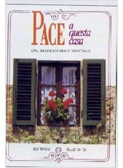 PACE A QUESTA CASA. RITO DELLA BENEDIZIONE DELLA CASA