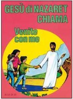 GESU' DI NAZARET CHIAMA «VENITE CON ME» GUIDA PER IL CATECHISTA