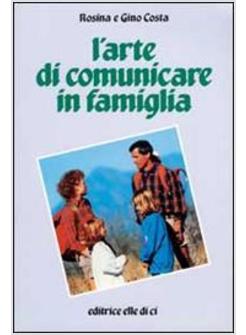 ARTE DI COMUNICARE IN FAMIGLIA (L')