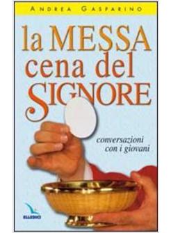 LA MESSA CENA DEL SIGNORE CONVERSAZIONI CON I GIOVANI