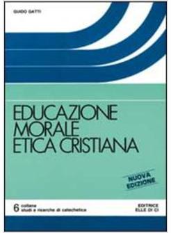 EDUCAZIONE MORALE ETICA CRISTIANA