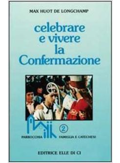 CELEBRARE E VIVERE LA CONFERMAZIONE