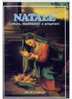 NATALE. LETTURE, MEDITAZIONI E PREGHIERE