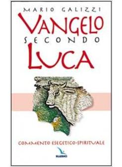 VANGELO SECONDO LUCA COMMENTO ESEGETICO-SPIRITUALE