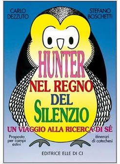 HUNTER NEL REGNO DEL SILENZIO. UN VIAGGIO ALLA RICERCA DI SE'. PROPOSTA PER CAMP