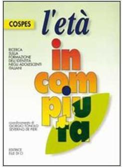 ETA' INCOMPIUTA. RICERCA SULLA FORMAZIONE DELL'IDENTITA' NEGLI ADOLESCENTI ITALI