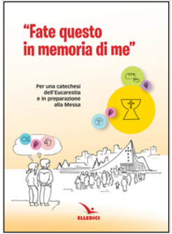 FATE QUESTO IN MEMORIA DI ME PER UNA PREPARAZIONE DELL'EUCARISTIA