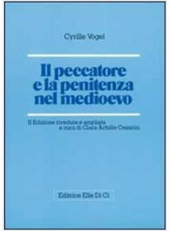 PECCATORE E LA PENITENZA NEL MEDIOEVO (IL)