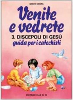 VENITE E VEDRETE 3 GUIDA PER I CATECHISTI