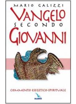 VANGELO SECONDO GIOVANNI COMMENTO ESEGETICO-SPIRITUALE