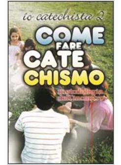 COME FARE CATECHISMO. IO CATECHISTA. CON VIDEOCASSETTA. VOL. 2