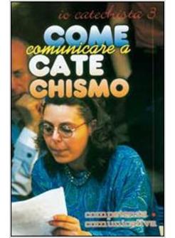 COME COMUNICARE CATECHISMO. IO CATECHISTA. CON VIDEOCASSETTA. VOL. 3