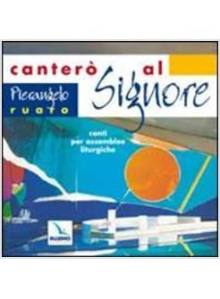 CANTERO' AL SIGNORE CANTI PER ASSEMBLEE LITURGICHE CON CD AUDIO
