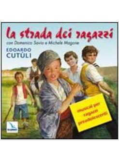 STRADA DEI RAGAZZI. MUSICAL PER RAGAZZI PREADOLESCENTI CON DOMENICO SAVIO E MICH