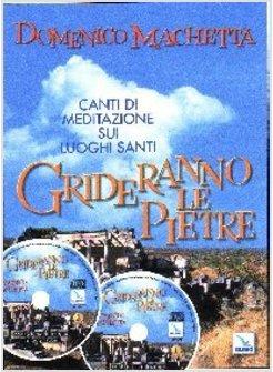 GRIDERANNO LE PIETRE. CANTI DI MEDITAZIONE SUI LUOGHI SANTI. CON 2 CD AUDIO