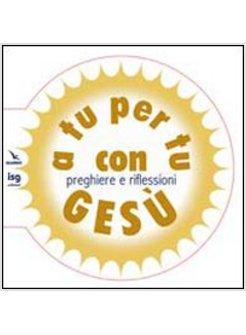 A TU PER TU CON GESU' (CONF. 10 CP.)