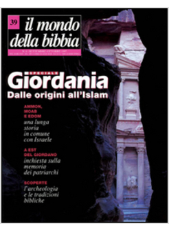 MONDO DELLA BIBBIA (1997) (IL). VOL. 39: GIORDANIA DALLE ORIGINI ALL'ISLAM.