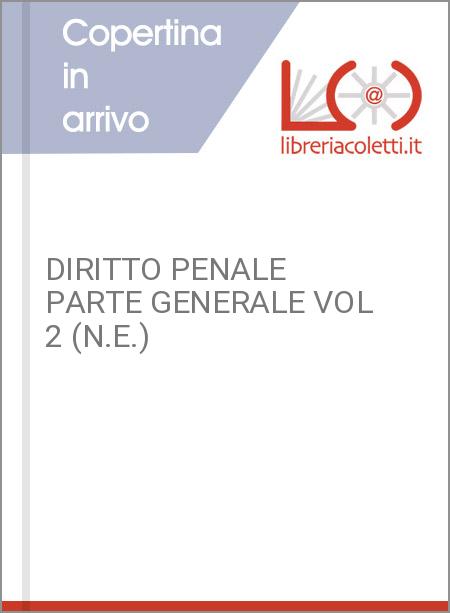 DIRITTO PENALE PARTE GENERALE VOL 2 (N.E.)