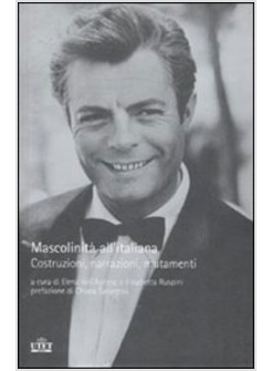 MASCOLINITA' ALL'ITALIANA COSTRUZIONI NARRAZIONI MUTAMENTI