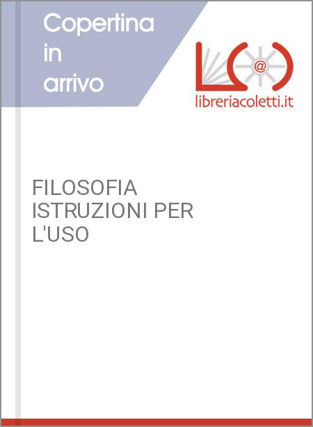 FILOSOFIA ISTRUZIONI PER L'USO