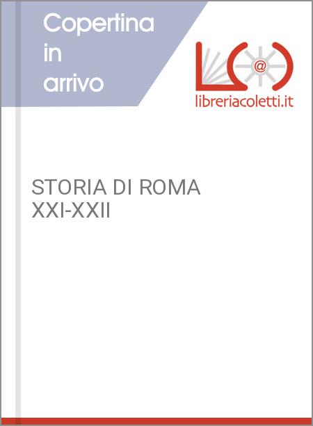 STORIA DI ROMA XXI-XXII