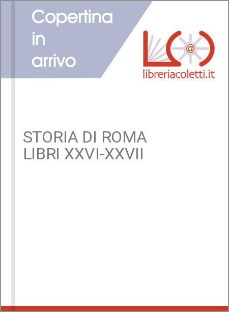STORIA DI ROMA LIBRI XXVI-XXVII