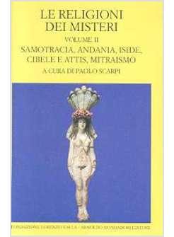 LE RELIGIONI DEI MISTERI VOL II SAMOTRACIA ANDANIA ISIDE CIBELE E ATTIS