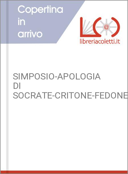 SIMPOSIO-APOLOGIA DI SOCRATE-CRITONE-FEDONE