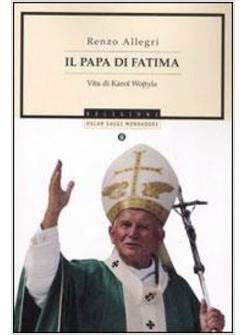 PAPA DI FATIMA VITA DI KAROL WOJTYLA