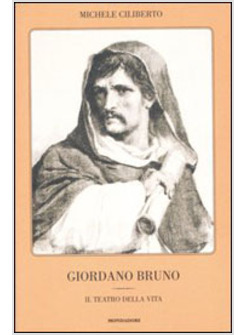 GIORDANO BRUNO IL TEATRO DELLA VITA