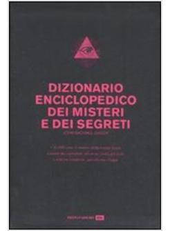 DIZIONARIO ENCICLOPEDICO DEI MISTERI E DEI SEGRETI