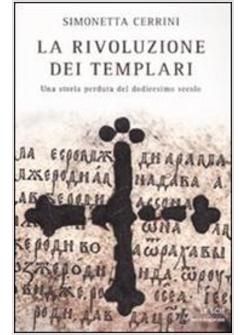 RIVOLUZIONE DEI TEMPLARI  UNA STORIA PERDUTA DEL DODICESIMO SECOLO